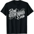 thumbnail image 1 of Best Assistant Manager Ever Birthday T-Shirt gift, 1 of 3