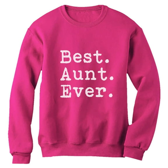 Best Aunt Ever - Gift for Auntie From Nephew or Niece Women Sweatshirt Small Pink