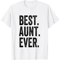 thumbnail image 1 of Best Aunt Ever T-Shirt TShirt, 1 of 4