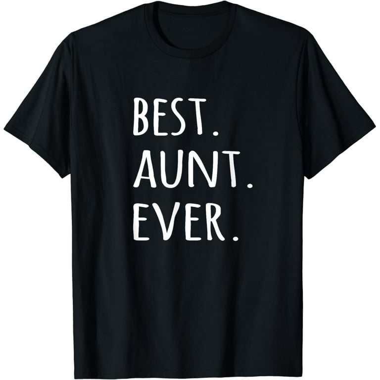 Best Aunt Ever T-Shirt - Tshirt For Auntie Aunty Tee Best Aunt Ever T-Shirt - Tshirt For Auntie Aunty Tee