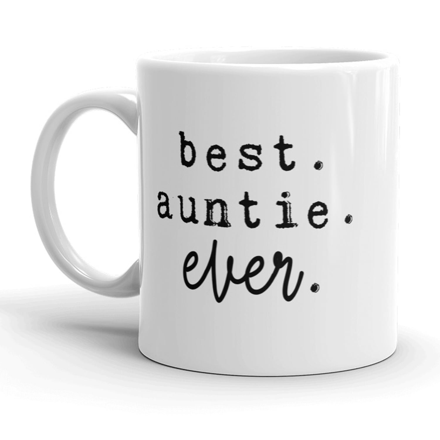 Best Aunt Ever 11 ounce Coffee Mug - Tea Cup - Hot Chocolate Mug - Bir –  Island Dog T-Shirt Company