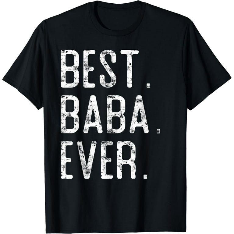 Best Baba Ever Funny Gift Father's Day T-Shirt Best Baba Ever Funny Gift Father's Day T-Shirt