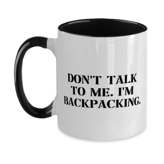 Best Backpacking Gifts, Don't Talk to Me. I'm Backpacking, Holiday Two Tone 11oz Mug For Backpacking, Hilarious backpacking gift, Funny hiking gift, Humorous camping gift, Etc