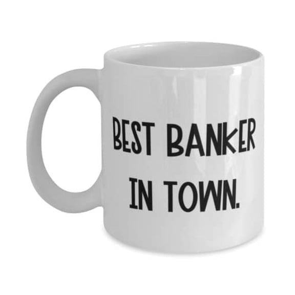 Best Banker in Town. 15oz Mug, Banker Present From Friends, Epic Cup For Coworkers, Banker birthday gift ideas, Gifts for bankers, Birthday gifts for men, Unique birthday gifts, Personalized