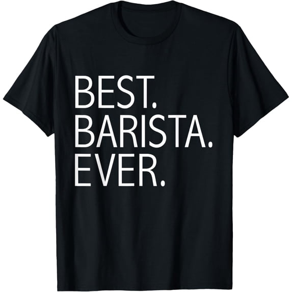 Best Barista Ever Funny Coffee Lovers Coffee shop owner gift T-Shirt