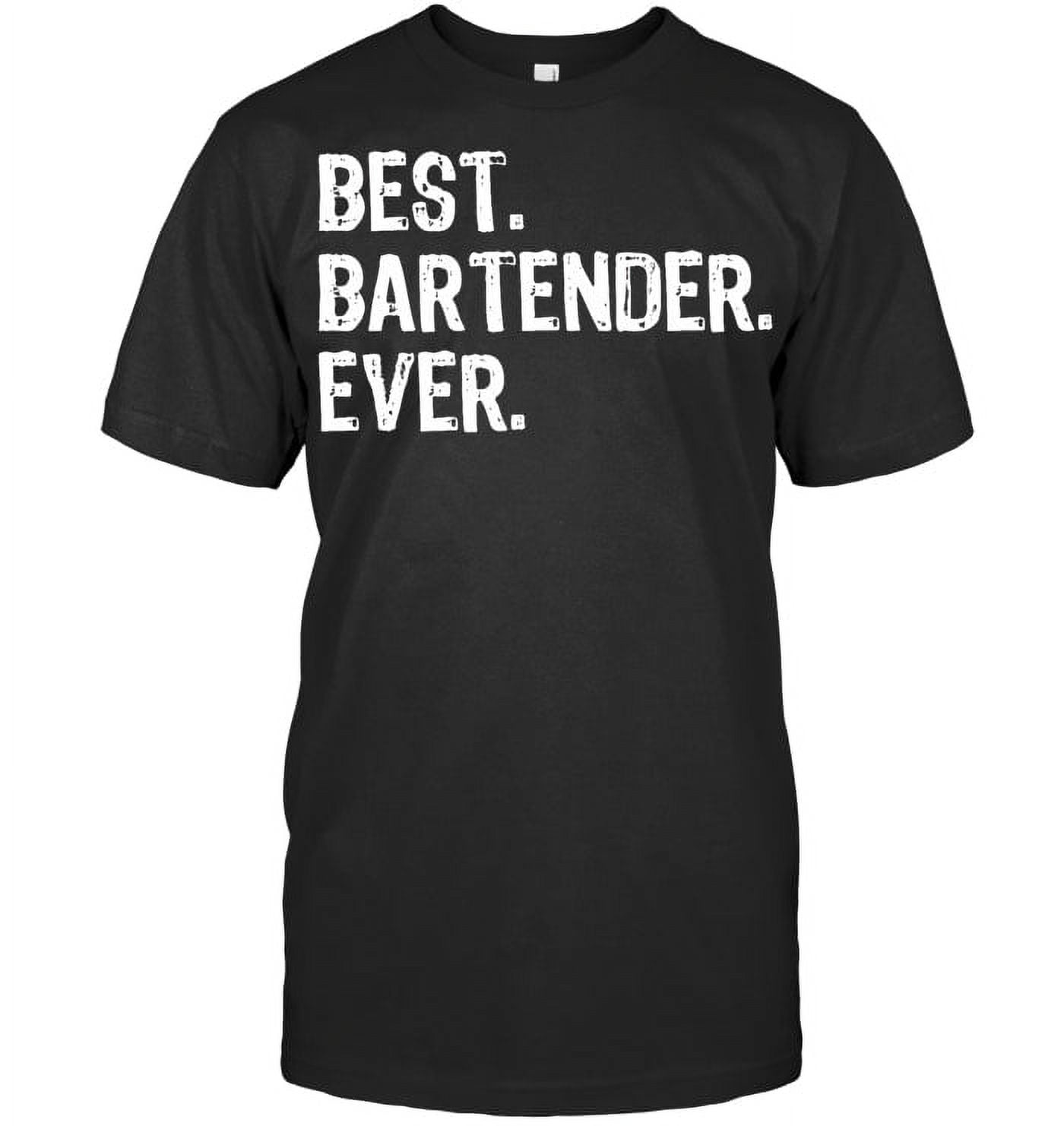 Best Bartender Ever Bartending Funny Gift Christmas Bartender T Shirt