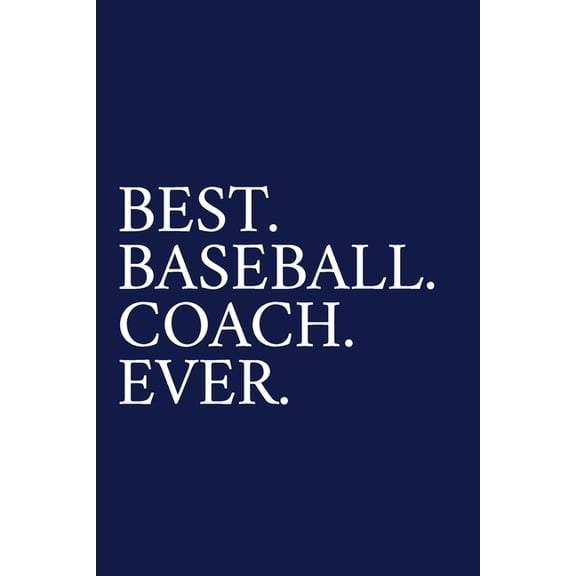 Best. Baseball. Coach. Ever.: A Thank You Gift For Baseball Coach Volunteer Baseball Coach Gifts Baseball Coach Apprecia, (Paperback)