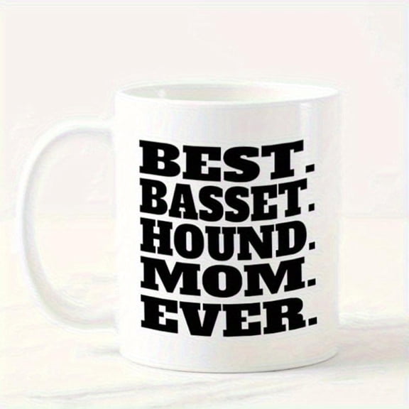 Best Basset Hound Mom Ever Ceramic Coffee Mug 11oz White Mug with Bold Black Lettering Basset Hound Moms Dog Lovers Model 23361 CFF Ideal Mother s Day Birthday Present Basset Hound