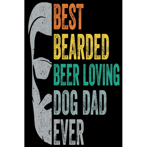 Best Bearded Beer Loving Dog Dad: A Perfect Birthday Gift For Dad: Gift for dad (Paperback)