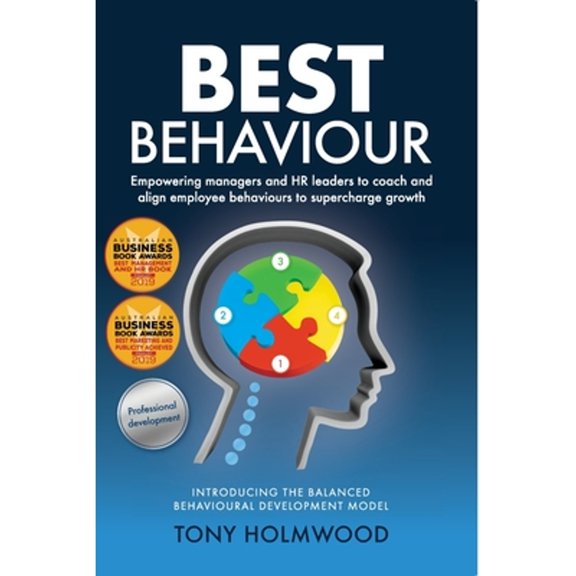 Pre-Owned Best Behaviour: A Balanced Behavioural Development Framework to Superchargebusiness Growth (Paperback) by Tony Holmwood