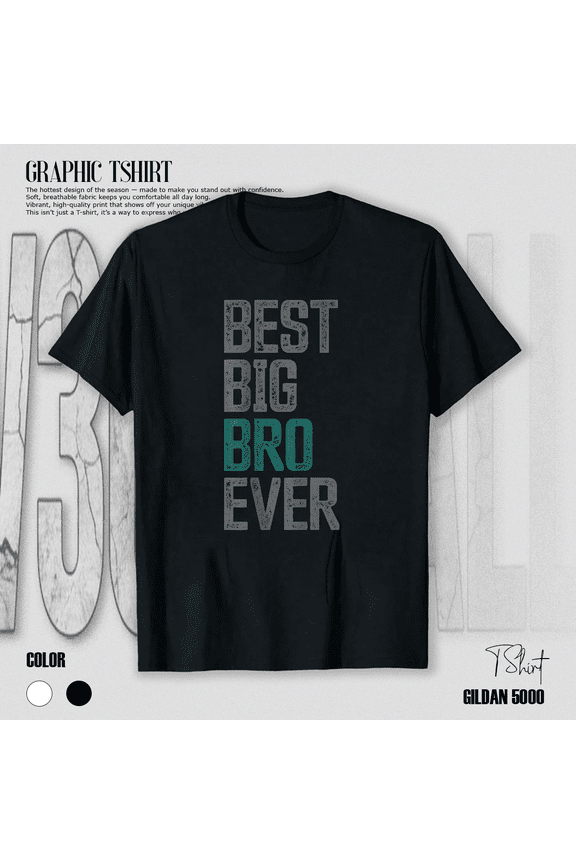 Best Big Brother Bro Ever Funny Sibling Graphic Family Gift Unisex T-Shirt V15096, up to Size 5XL