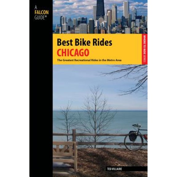 Pre-Owned Best Bike Rides Chicago: The Greatest Recreational Rides in the Metro Area (Paperback) 0762746890 9780762746897