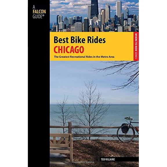 Pre-Owned Best Bike Rides Chicago: The Greatest Recreational Rides in the Metro Area (Paperback) 0762746890 9780762746897