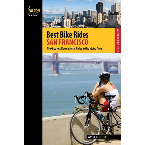 Best Bike Rides Series: Best Bike Rides San Francisco : The Greatest Recreational Rides In The Metro Area (Edition 1) (Paperback)