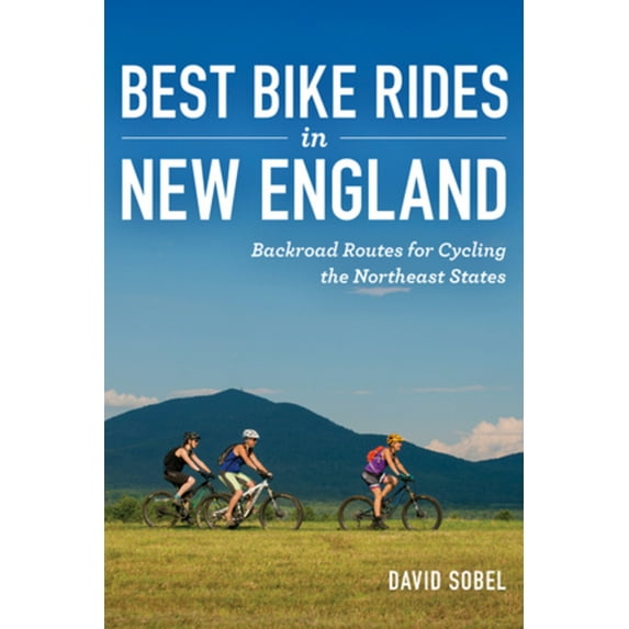Best Bike Rides in New England: Backroad Routes for Cycling the Northeast States, (Paperback)