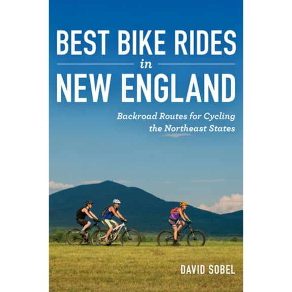 Best Bike Rides in New England: Backroad Routes for Cycling the Northeast States, (Paperback)