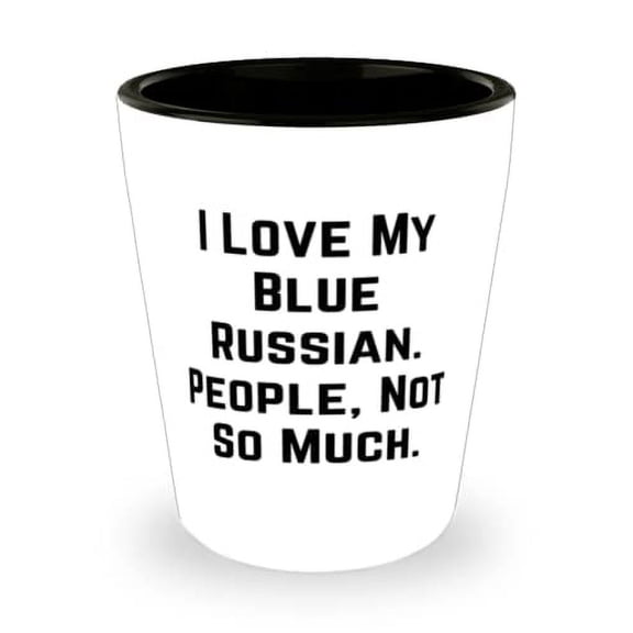 Best Blue Russian Cat Gifts, I Love My Blue Russian. People, Not So Much, Holiday Shot Glass For Blue Russian Cat, Holiday Gifts, Christmas Gifts, Blue Cats