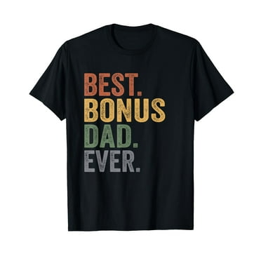 Best Bonus Dad Ever Gifts From Kids Bonus Dad Father's Day T-Shirt