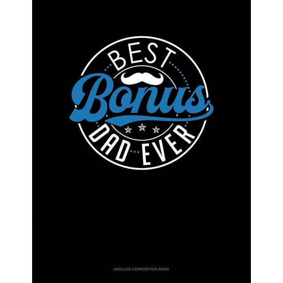 Best Bonus Dad Ever: Unruled Composition Book (Paperback)
