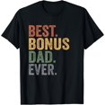 Best Bonus Dad Ever s From Bonus Dad Father'S Day T-Shirt - Walmart.com