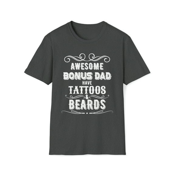 Best Bonus Dad, Gildan Unisex T-Shirt, Have Tattoos & Beards Graphic, S-3XL