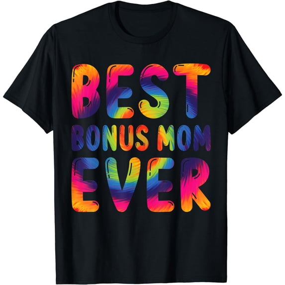 Best Bonus Mom Ever Tie Dye Step Mom Step Mama T-Shirt