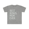 thumbnail image 1 of Best Bonus Mom Ever Unisex T-shirt S-3XL Stepmom Mother's Day, 1 of 2