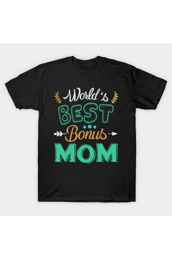 Best Bonus Mother Ever Cute Stepmom Appreciation Family Gift Graphic Unisex T-Shirt, S-5XL