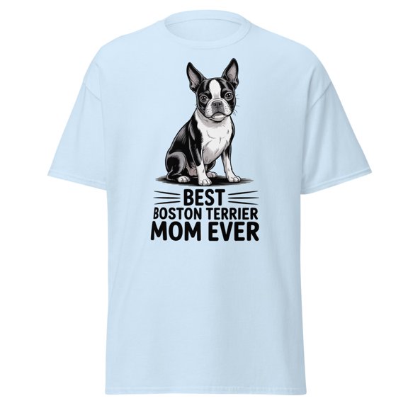 Best Boston Terrier Mom Ever T-Shirt, Cute Dog Lover Gift (Light Blue, XL)