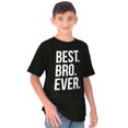 thumbnail image 1 of Best Bro Ever Brother Relative Family Boys Kids T Shirt Tees Tops Teen Brisco Brands L, 1 of 6