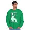 thumbnail image 1 of Best Bro Ever Brother Relative Family Men's Big & Tall Crewneck Sweatshirt Brisco Brands 5X, 1 of 5