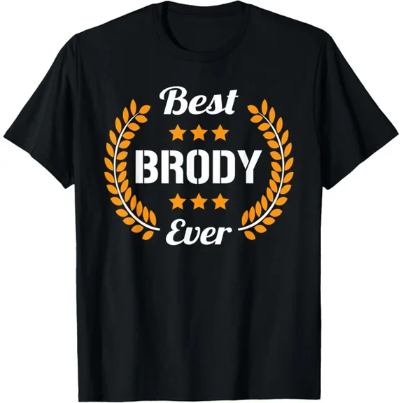 Best Brody Ever Funny Saying First Name Brody T-Shirt