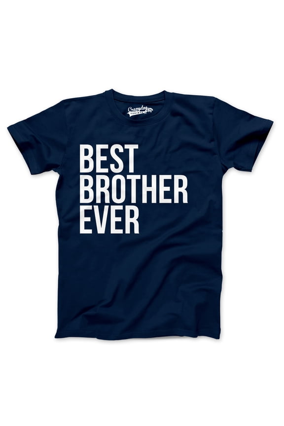 Best Brother Ever T Shirt Funny Sarcastic Sibling Appreciation Big Bro Tee Graphic Tees