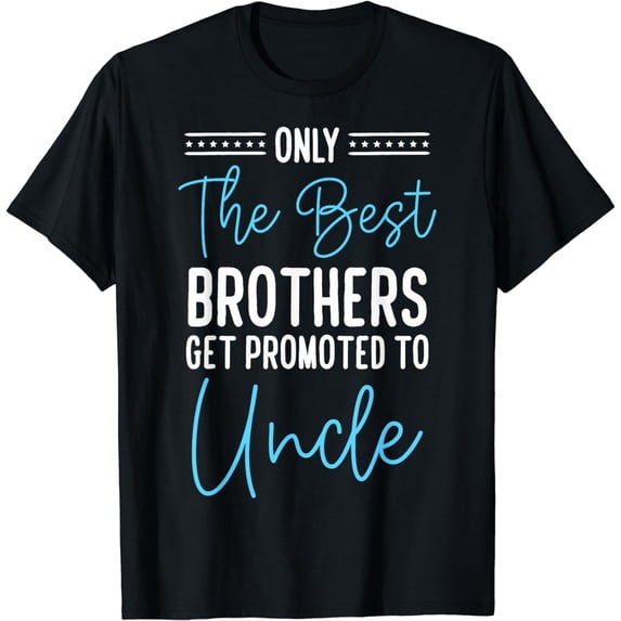 Best Brothers Get Promoted To Uncle To Be Uncle Reveal T-Shirt
