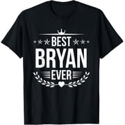 Best Bryan Ever Name Nickname T-Shirt