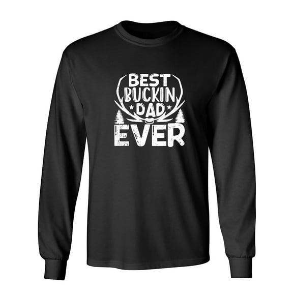 Best Bu**in Dad Ever Sarcastic Humor Novelty Men's Long Sleeve Shirts