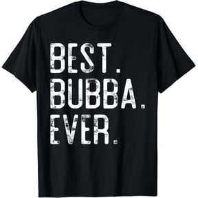 Best Bubba Ever Father'S Day Gift For Brother Bubba