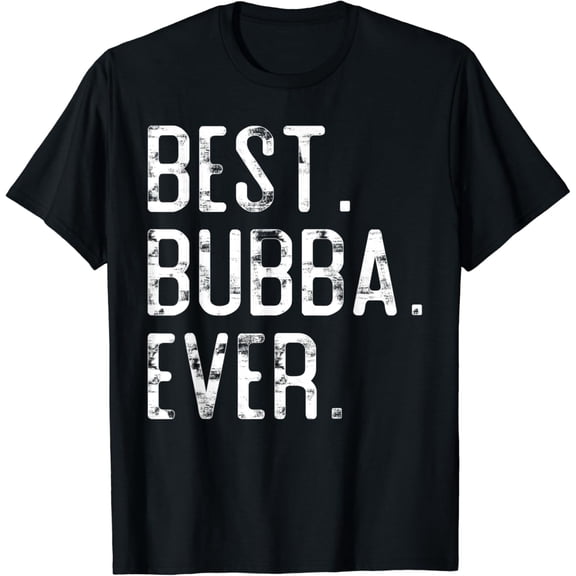 Best Bubba Ever Father'S Day Gift For Brother Bubba
