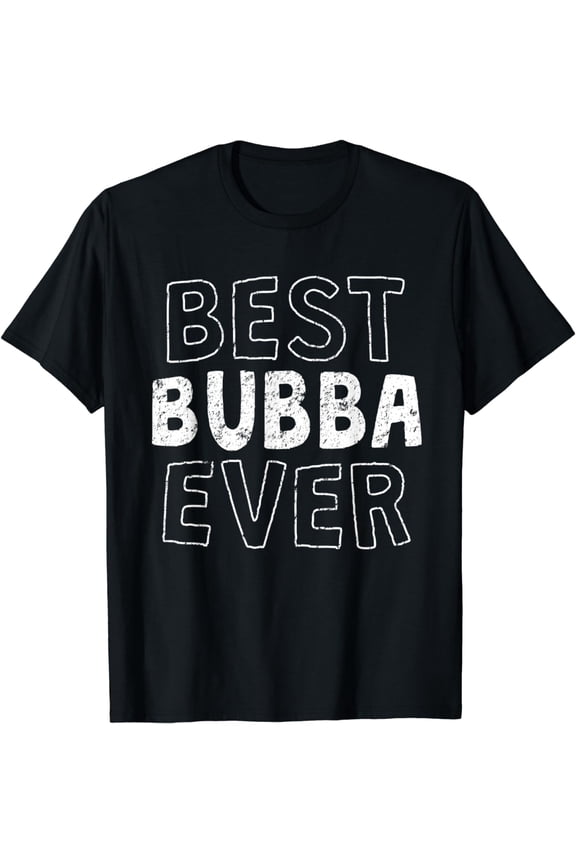 Best Bubba Ever T-Shirt Brother Gift Tee