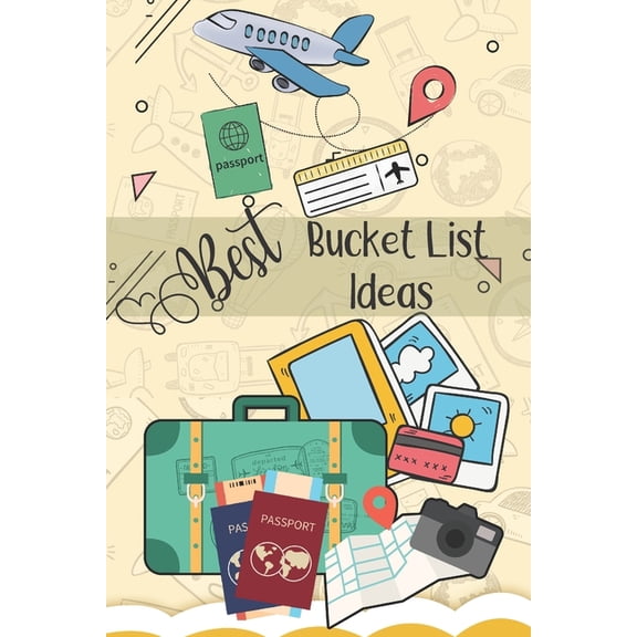 Best Bucket List Ideas: Inspirational Checklist of Adventures Activities Travel Destinations to Create Your Own Unique B, (Paperback)