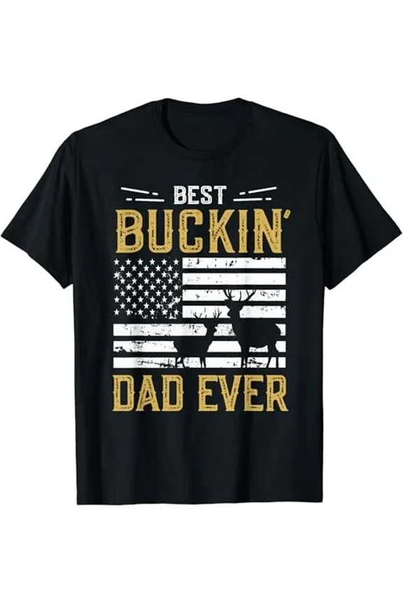 Best Buckin Dad Ever Funny Deer Hunter Hunting Sport Humor Unisex T-Shirt ,up to size 5XL
