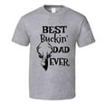 thumbnail image 1 of Best Buckin Dad Ever Funny T-shirt Outdoor Sporting Father Gift Deer Buck Tee, 1 of 1