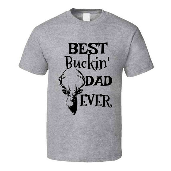 Best Buckin Dad Ever Funny T-shirt Outdoor Sporting Father Gift Deer Buck Tee