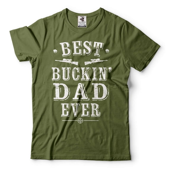 Best Buckin Dad Ever Shirt Father's Day Hunting T-Shirt Hunting Lover Gift Father Gifts Dad Shirt (Medium Military Green)