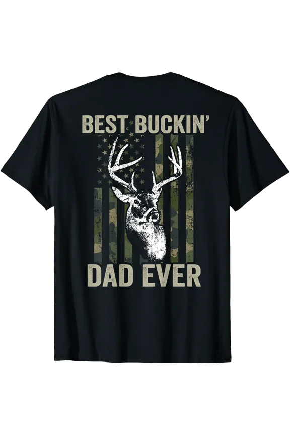 Best Buckin Dad Ever - Whitetail Buck Deer Hunter - ON BACK T-Shirt, Birthday Gift