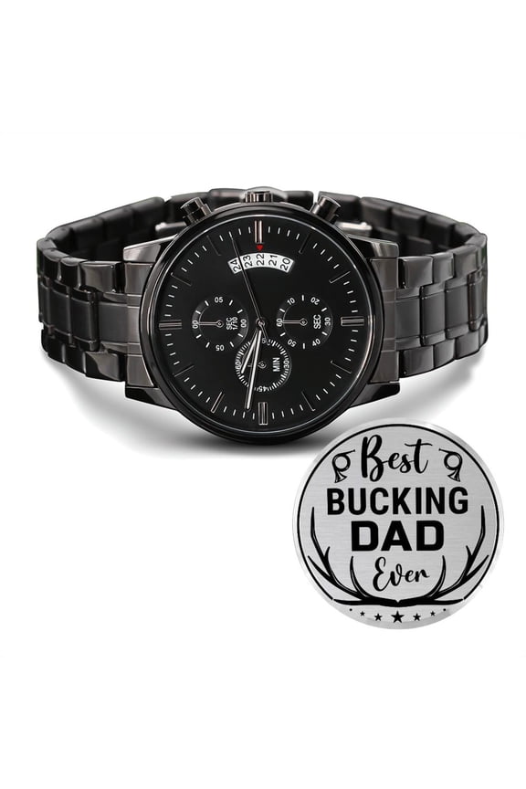 Best Bucking Dad Ever For Him Father's Day Black Engraved Chronograph Watch