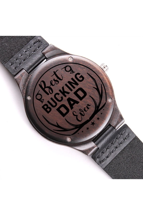 Best Bucking Dad Ever For Him Father's Day Black Engraved Wooden Watch