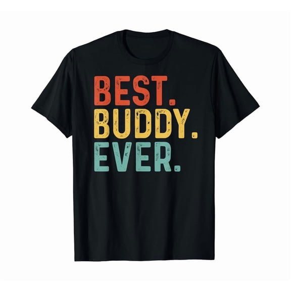 Best Buddy Ever Retro Vintage Unique Gifts for Buddy T-Shirt Unisex S-5XL Hot Trending Shirt Birthday Gift