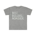 thumbnail image 1 of Best Bulldog Dog Mom Ever Unisex T-shirt S-3XL Dog Owner Lover Parent, 1 of 2