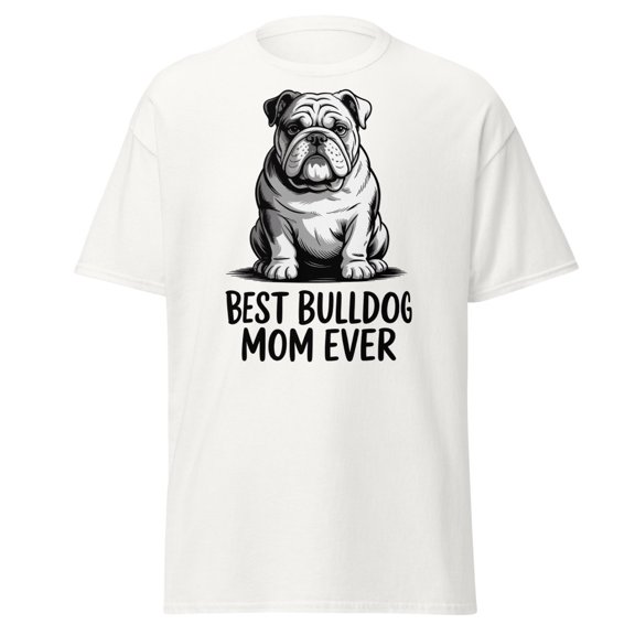 Best Bulldog Mom T-Shirt, Dog Lover Tee, Bulldog Gifts, Dog Mom (White, L)